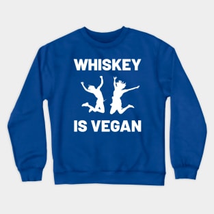 Whiskey is Vegan #4 Crewneck Sweatshirt